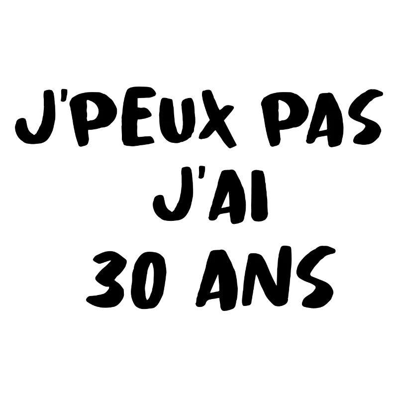 J'PEUX PAS J'AI 30 ANS