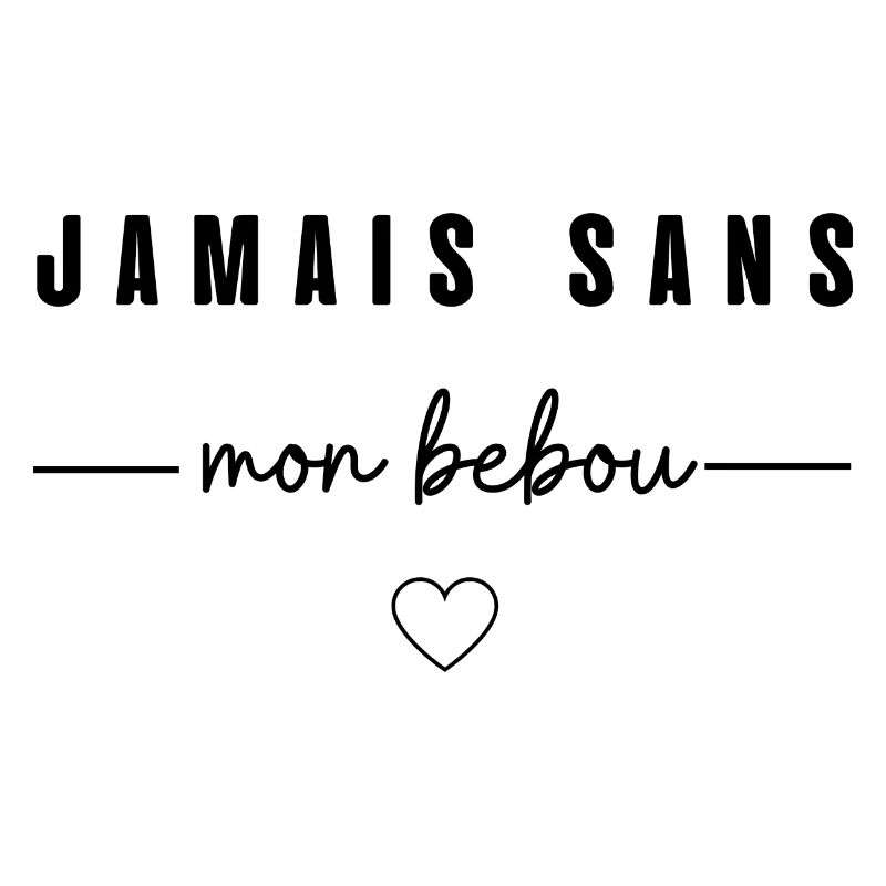 jamais sans mon bebou