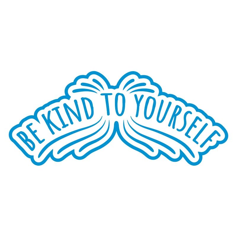 be kind to yourself