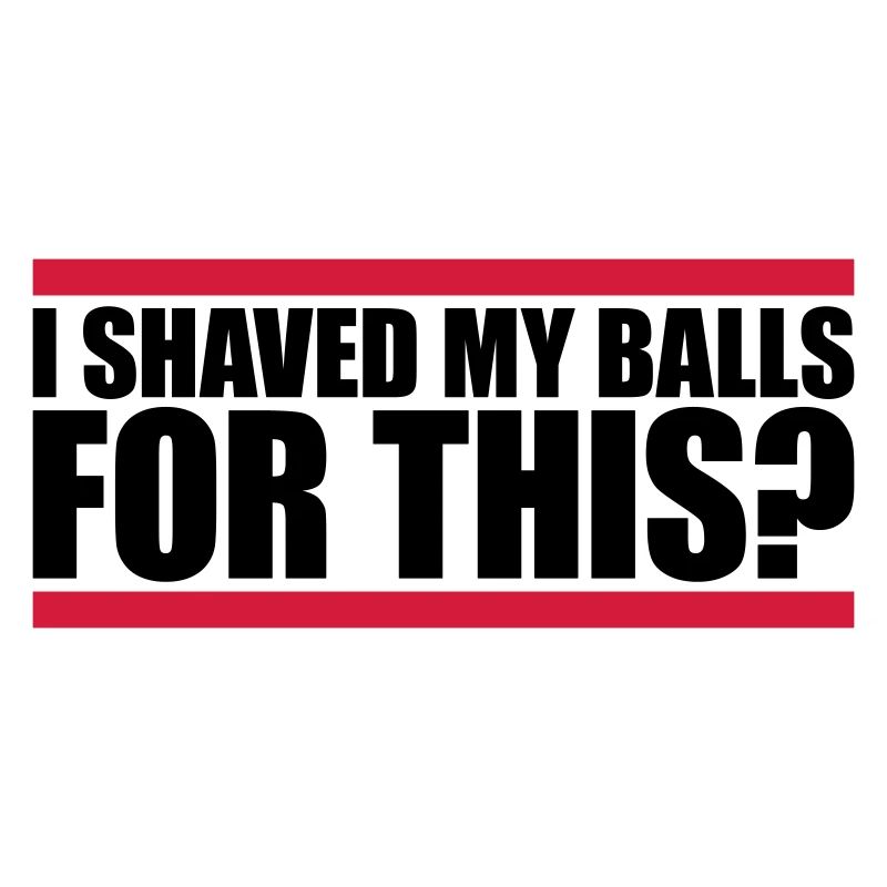 I shaved my balls