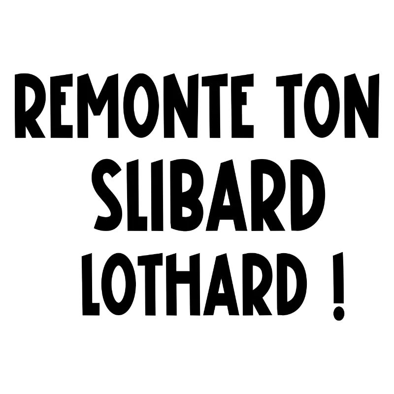 Remonte ton slibard lothard