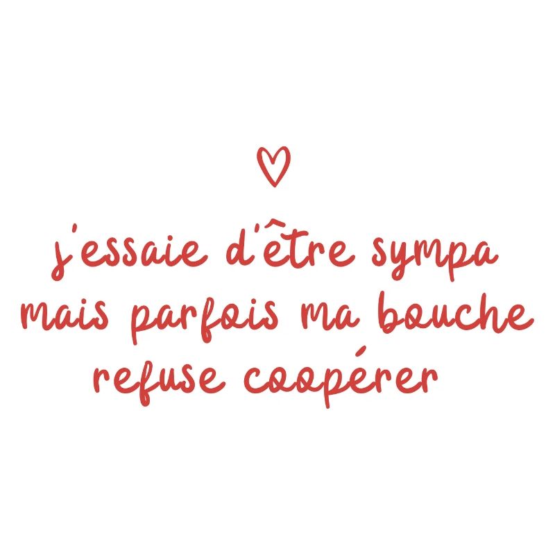 sympa mais parfois ma bouche refuse de coopérer