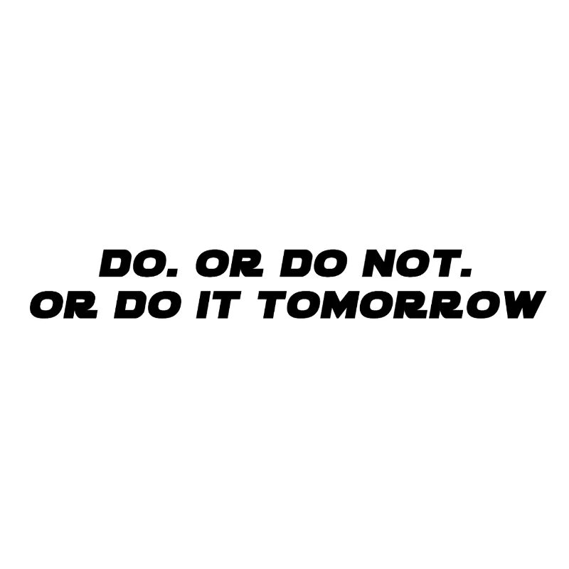 DO. OR DO NOT.
