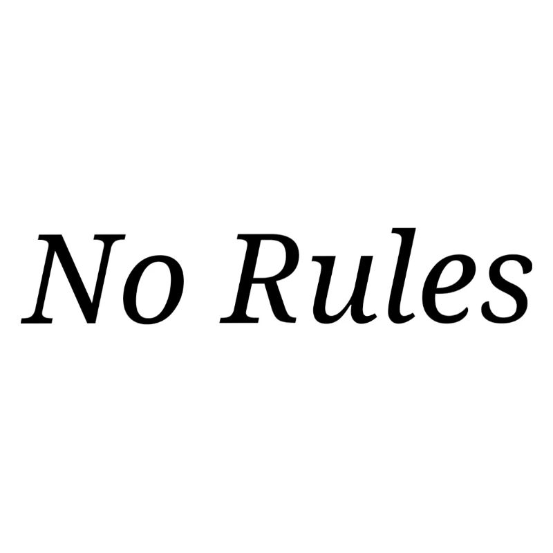 no rules
