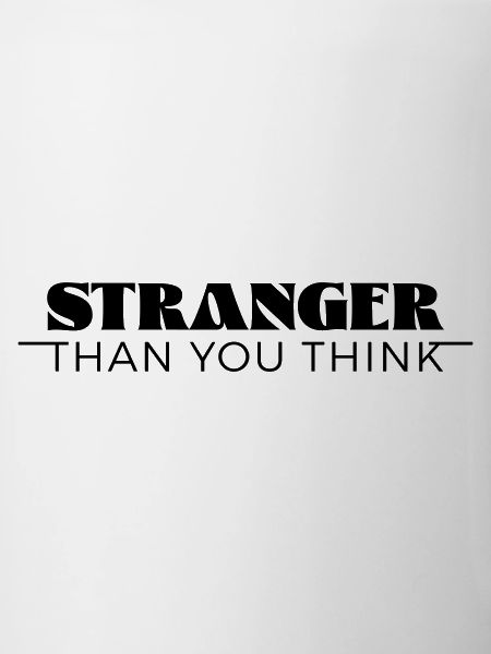 Stranger than you think