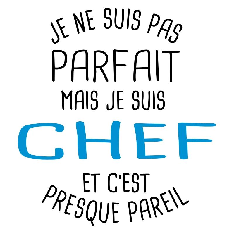 Pas parfait mais chef