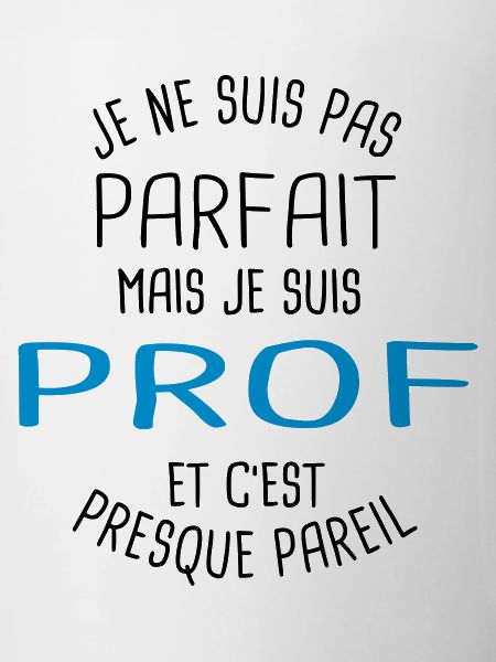 Pas parfait mais prof