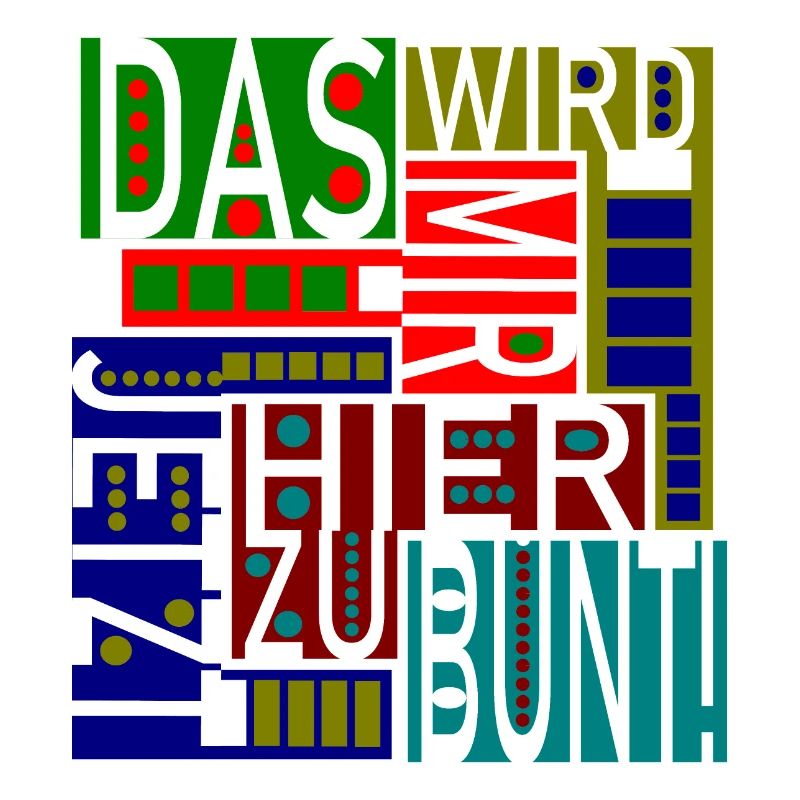 Das wird mir hier jetzt zu bunt!