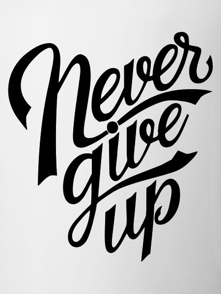 never give up