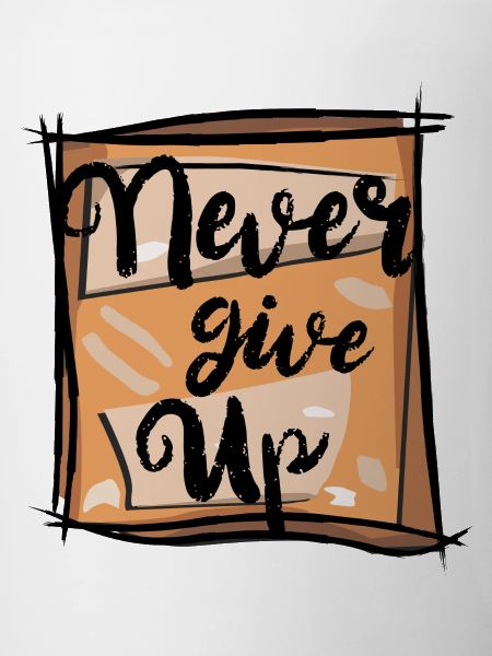 Never give up