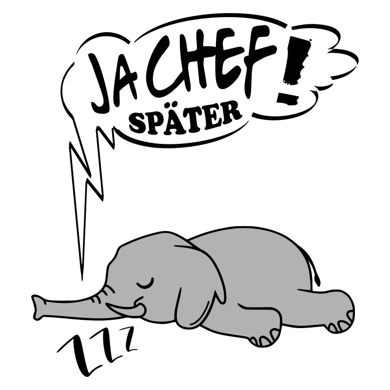 Ja Chef später Elefant Ingnorant Nein Nö Chef