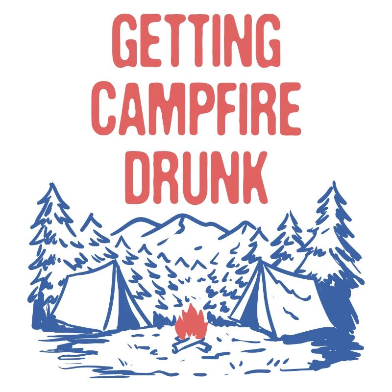 Getting Campfire Drunk Camping Party Camper