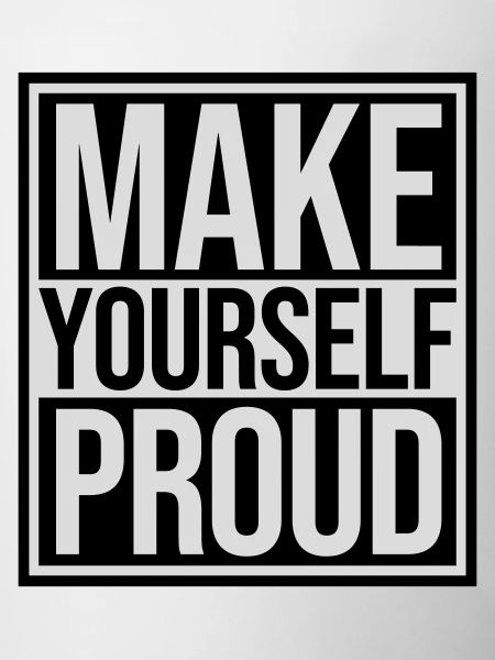 make yourself proud Zitat