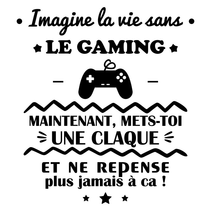 Imagine la vie sans le gaming, gameur, gameuse
