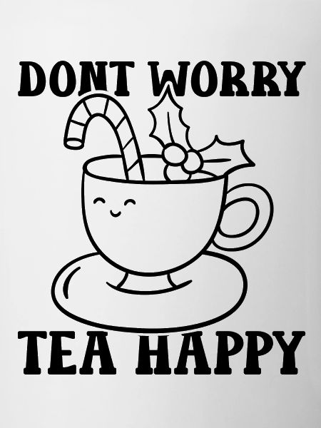 Dont worry tea happy