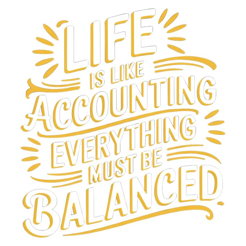 Life Is Like Accounting Everything Must Balanced8