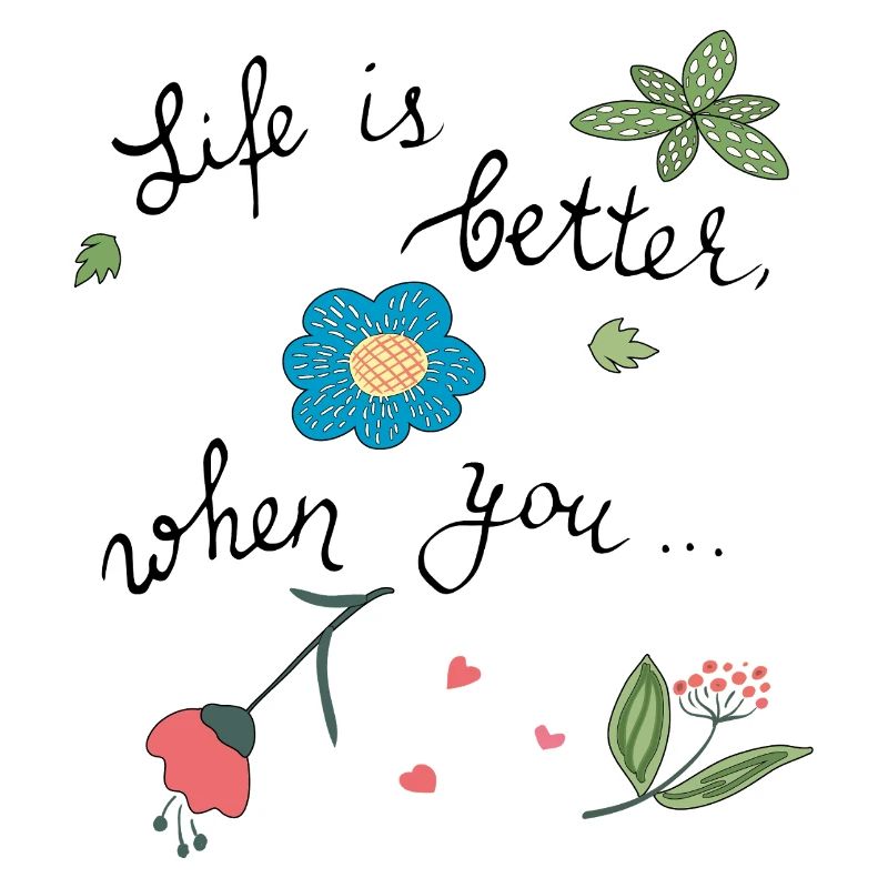 life is better