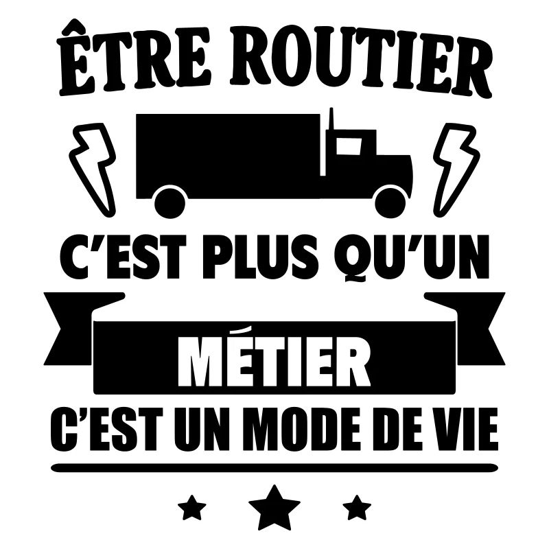 Routier un mode vie chauffeur routier Humour