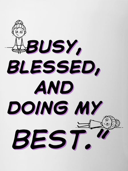Busy and Doing My Best