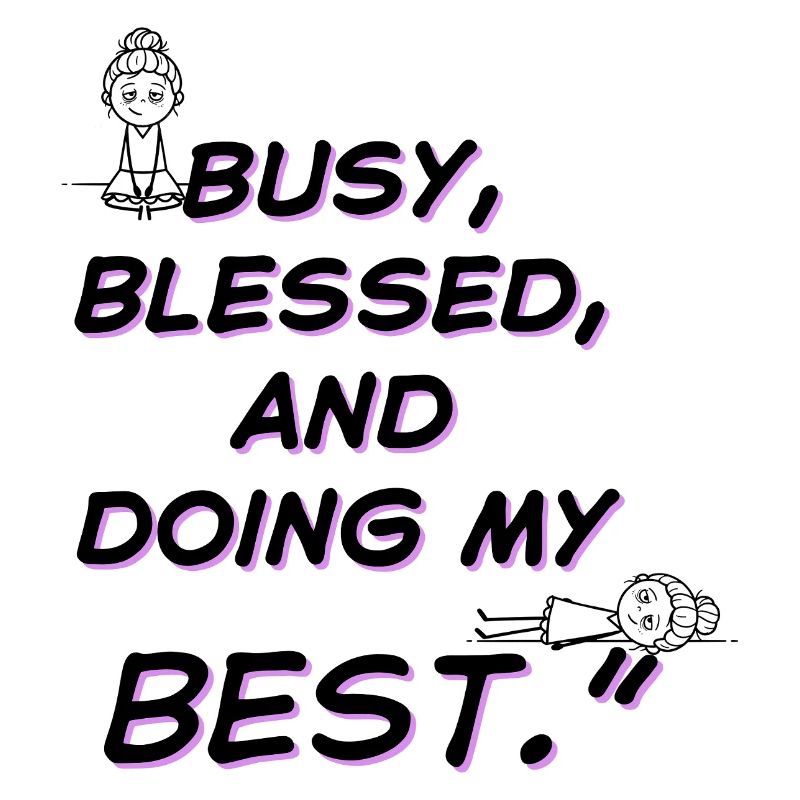 Busy and Doing My Best