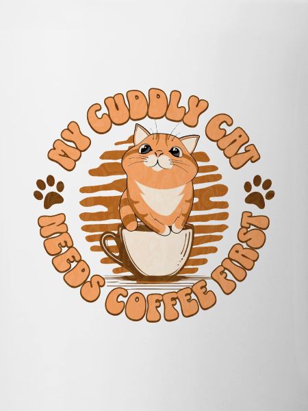My Cuddly Cat - Needs Coffee First