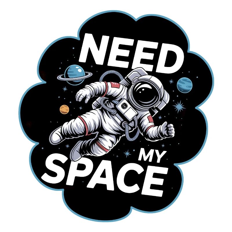 Need My Space Astronaut