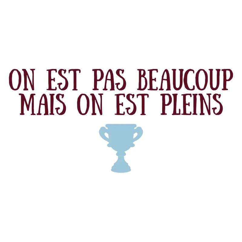On est pas beaucoup mais on est pleins