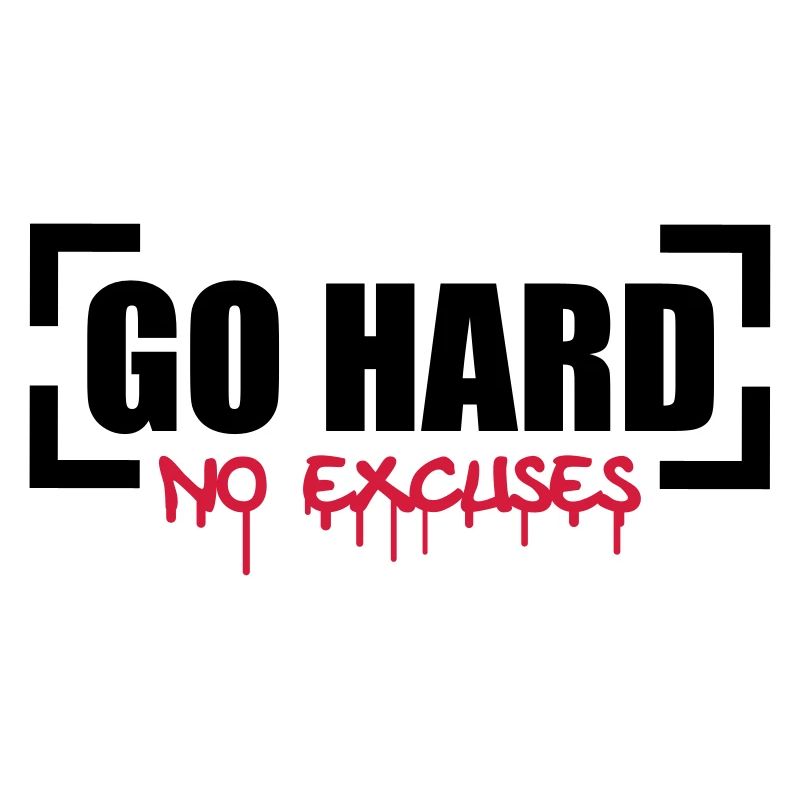 Go Hard No Excuses