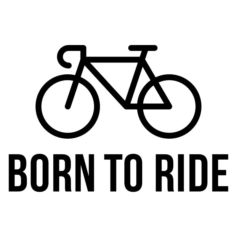 Born To Ride (Bicyclette / Vélo De Course)