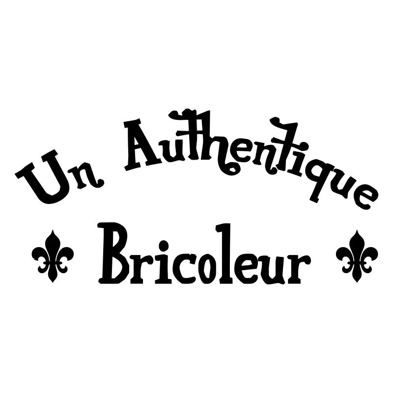 Un Authentique Bricoleur