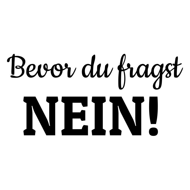 Bevor du fragst