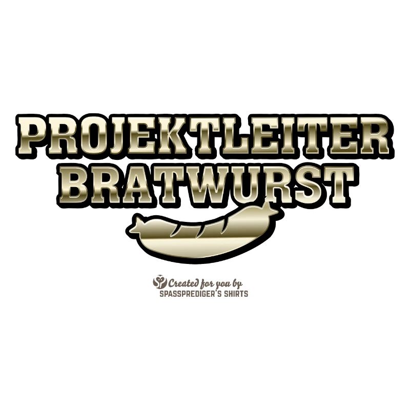 Grillen Spruch Projektleiter Bratwurst