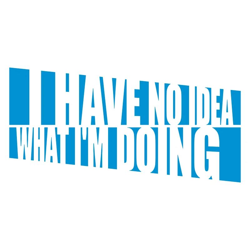 I Have No Idea