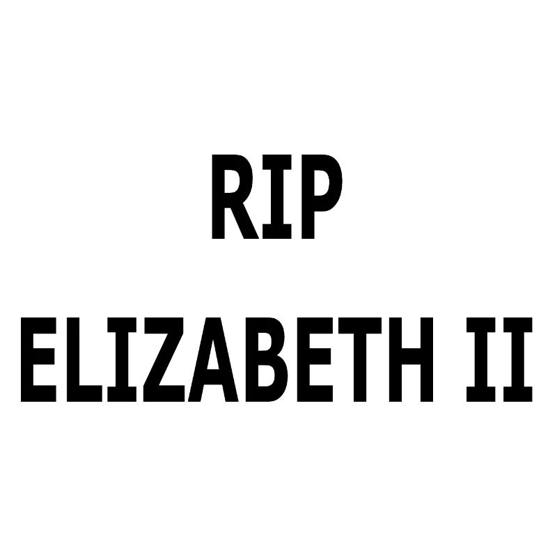 RIP ELIZABETH II