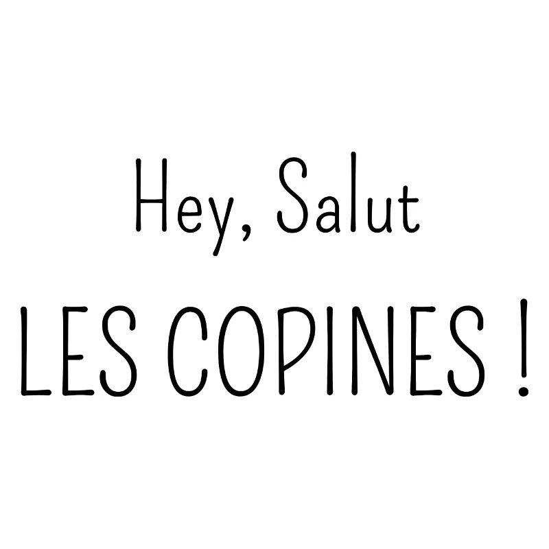 hey salut les copines