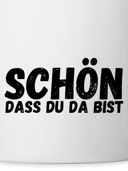 Schön, dass du da bist