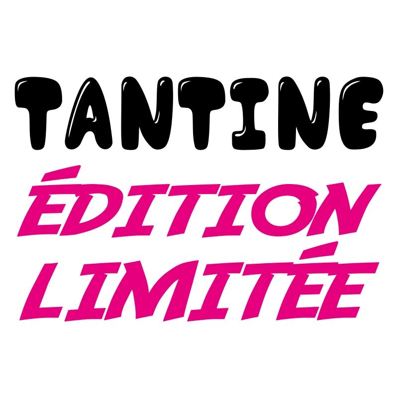 TANTINE édition limitée