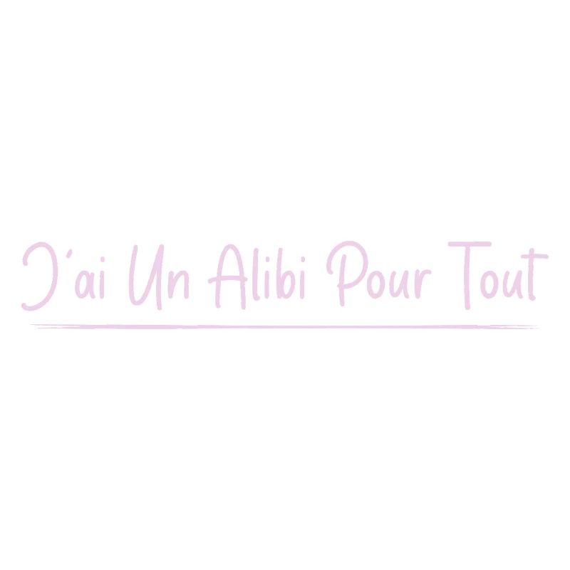 J’ai un alibi pour tout
