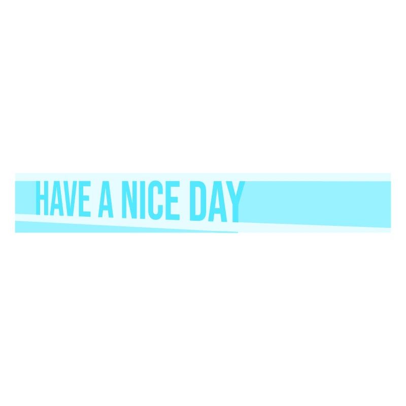 Have A Nice Day Lustig Sarkastischer Spruch Nett