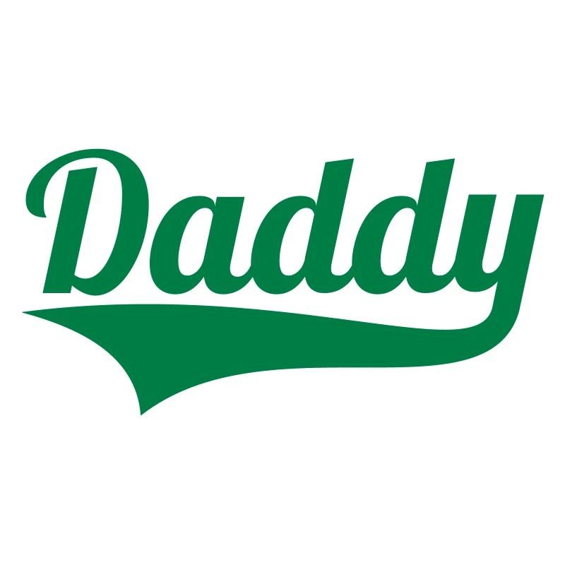 DADDY + (YOUR OWN TEXT)