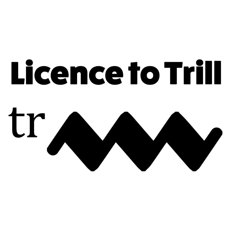Licence to trill