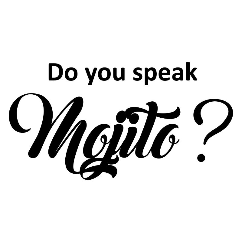 Do you speak mojito ?