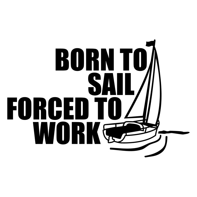 born_to_sail_forced_to_work__f1