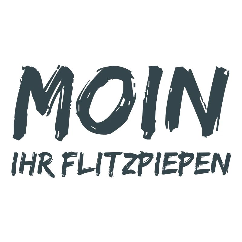 Moin Ihr Flitzpiepen!