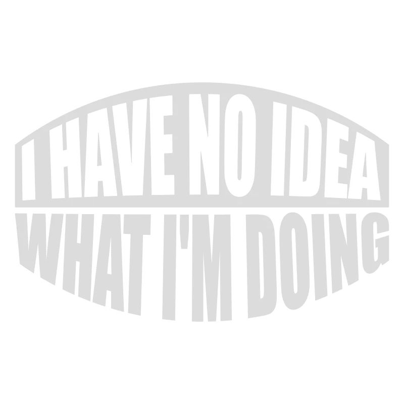 I Have No Idea