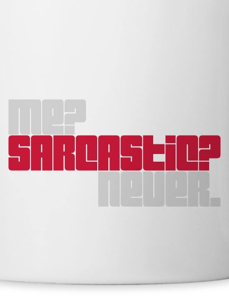 me sarcastic never quote