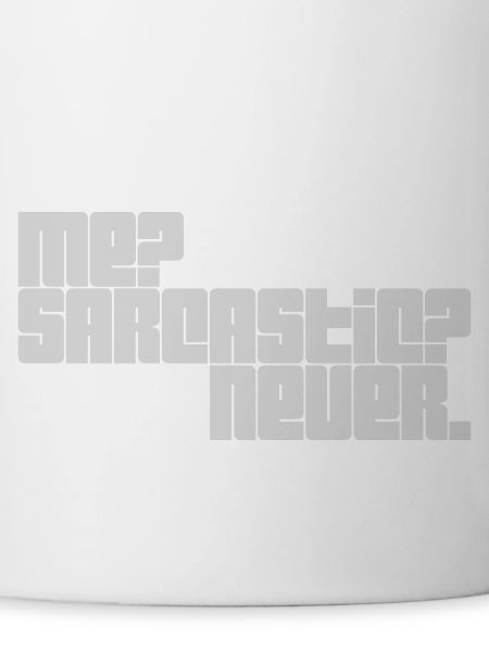 me sarcastic never quote
