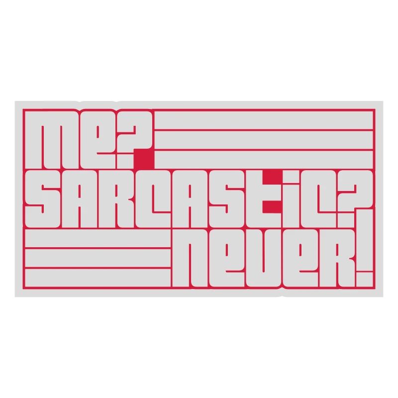 me sarcastic never Zitat