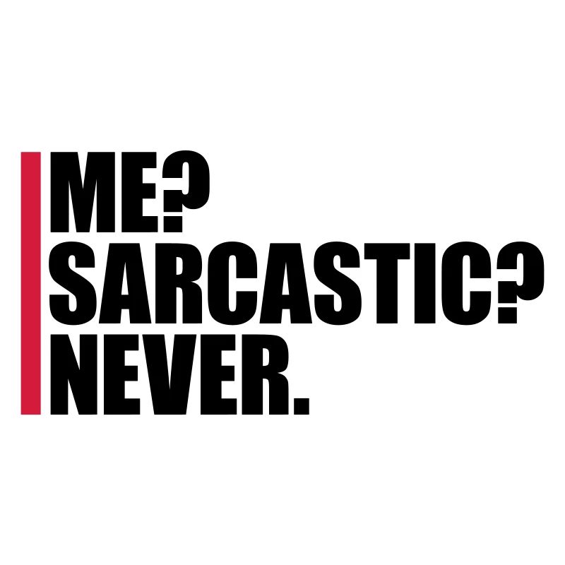 me sarcastic never quote