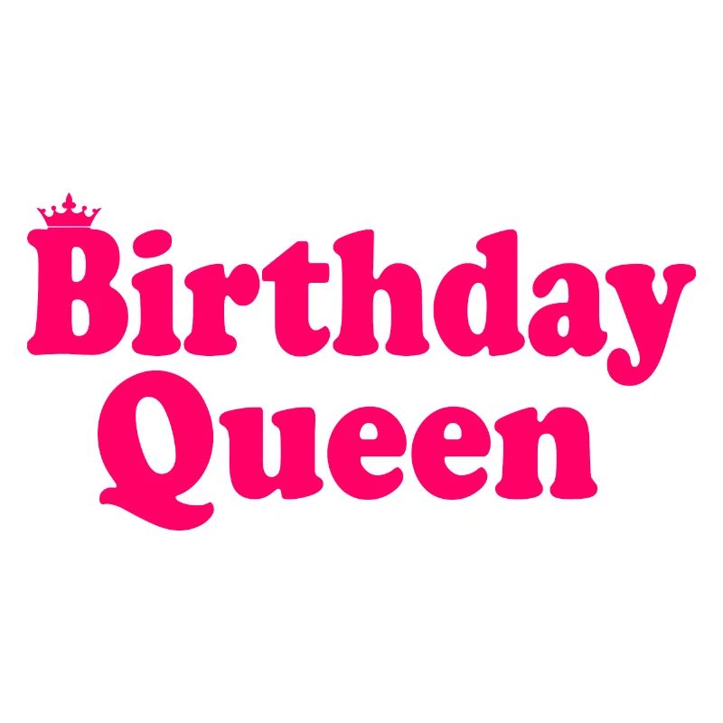 Birthday queen